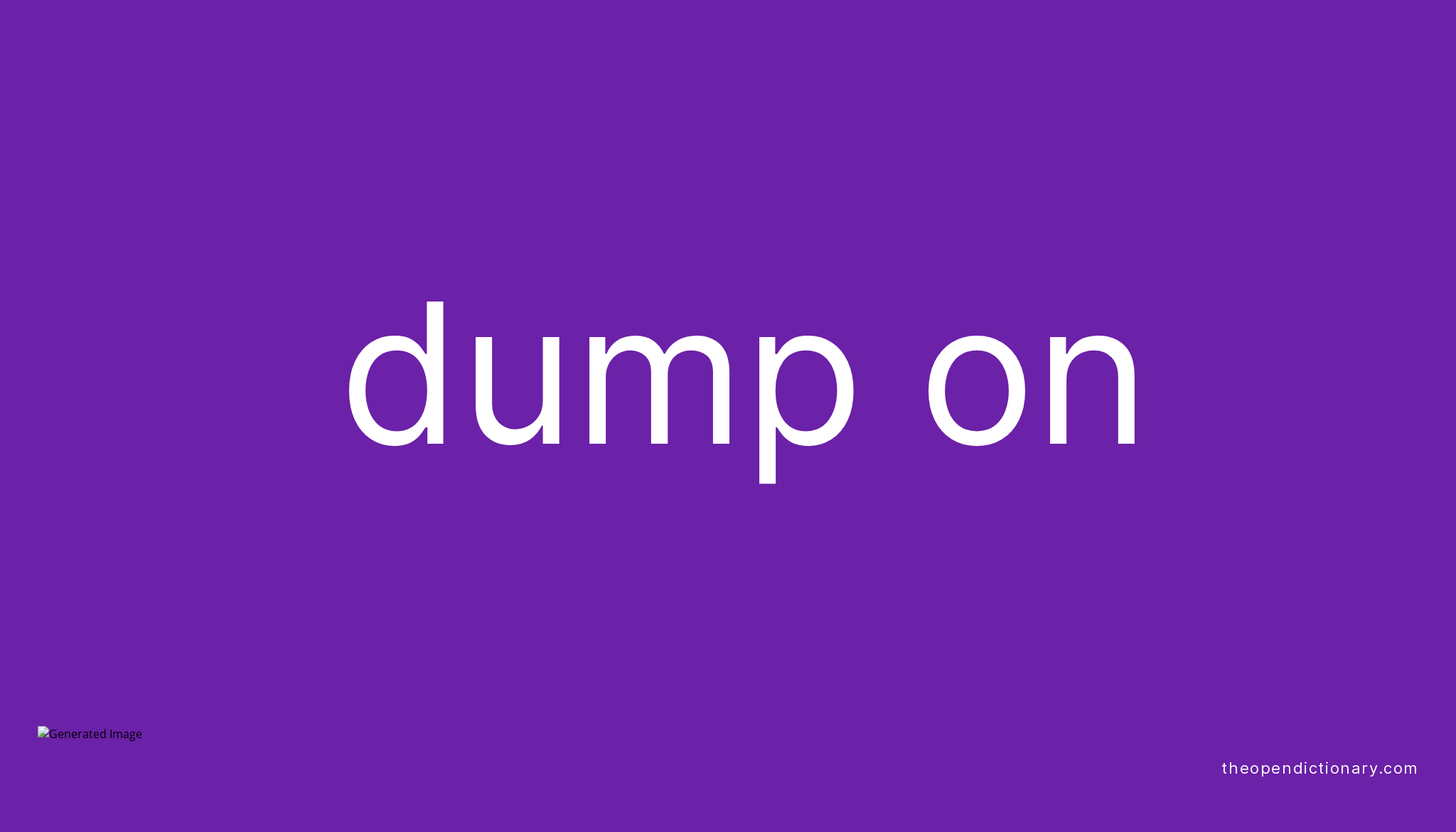 dump-on-phrasal-verb-dump-on-definition-meaning-and-example